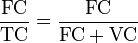 Formula to calculate fixed cost and variable costs. FC over TC equals FC divided by FC plus VC.