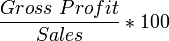 Gross profit formula. Gross profit divided by sales multiplied by 100.