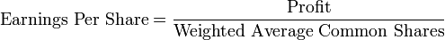 Earnings Per Share: EPS is equal to profit divided by the weighted average of common shares.