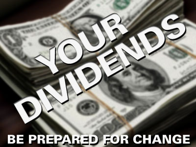 Image of dollar bills with wording across the image reading "Your dividends. Be prepared for change."